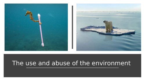 Use and abuse of the environment