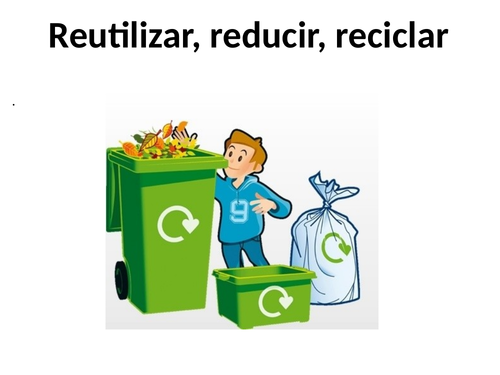 AQA GCSE Spanish Reutilizar Reducir Reciclar