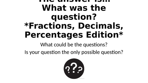 What Was The Question? - Fractions, Decimals, Percentages Special