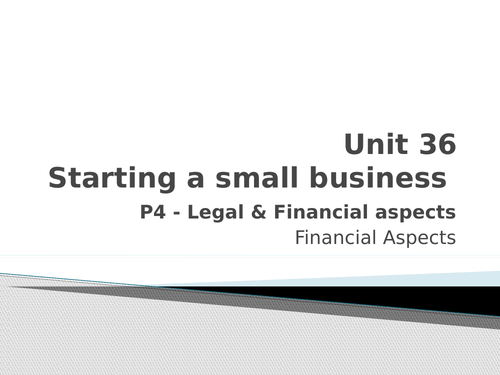 Level 3 BTEC Business Unit 36 Starting a Small Business (P4 and M3 - Legal and Financial Factors)