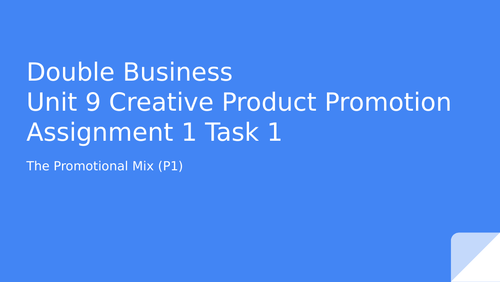 Level 3 BTEC Business Unit 9 Creative Product Promotion (all assessment criteria)