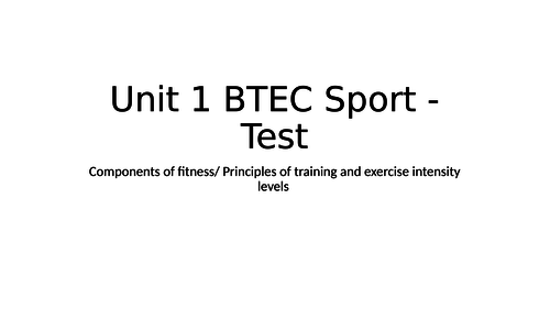 BTEC Sport Test - Components of fitness/ Principles of training and exercise intensity levels