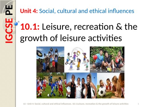 IGCSE PE (spec 2018) 10.1: Leisure, recreation & the growth of leisure activities