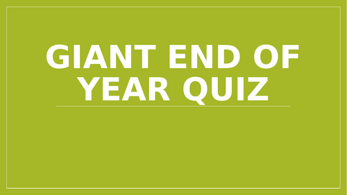 BIG end of year quiz- suitable for Y7-11