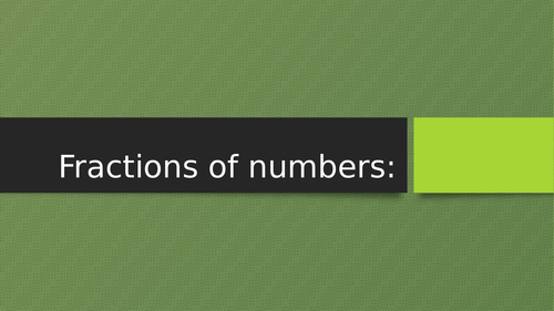 Fractions of Numbers Lesson on Powerpoint