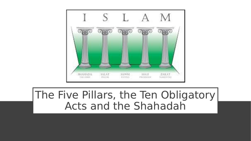 The 5 Pillars, Ten Oblicatory Acts and Shahadah