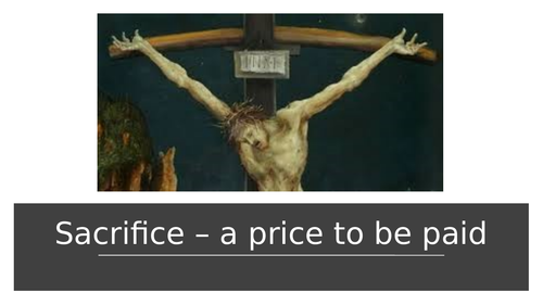 Sacrifice - Jesus' Crucifixion and Holy week