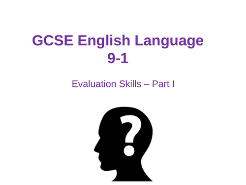 GCSE English Language 9-1 Evaluation Skills - Part I