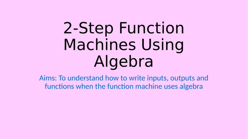 2-Step Function Machines Using Algebra - Year 7 Mastery Maths (Small Steps)