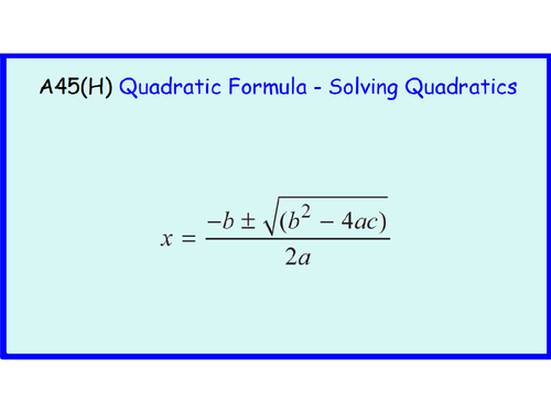 A45(H) Quadratic Formula - Solving Quadratics