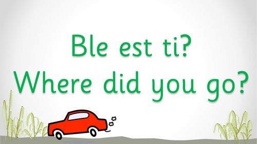 Ble est ti? - Where did you go?