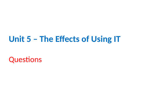 IGCSE Cambridge ICT – Section 5 – The Effects of Using ICT