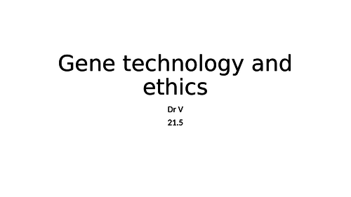 Chapter 21.5 Gene Technology and Ethics OCR Biology A GCE