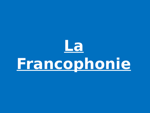 La Francophonie/Le Francais dans le monde