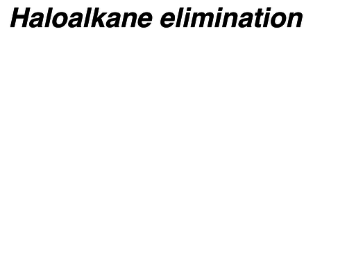 Halogenoalkane elimination
