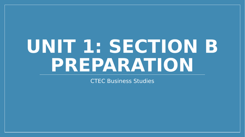 CTEC Unit 1 Section B preparation