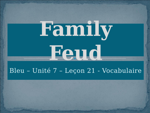 Bleu Unit 7 Leçon 21 Family Feud