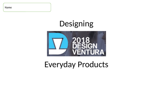 Design Ventura Competition - Everyday Products Competition - Workbooks and starter PowerPoint