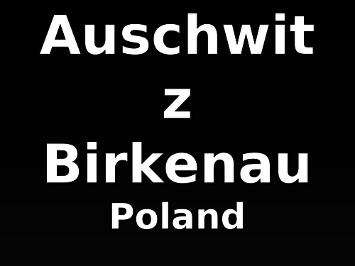 Auschwitz Birkenau Pictures and Information Powerpoint - WW2
