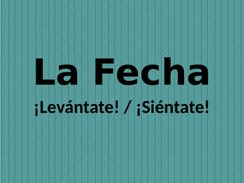 Fecha (Date in Spanish) Levántate o Siéntate