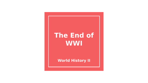 World History Lesson: The End of WWI