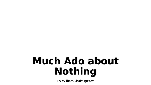 Much Ado About Nothing - 13-14 lessons