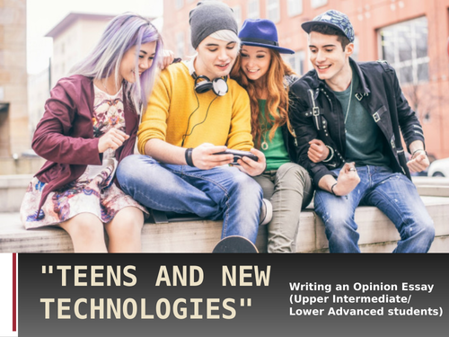 Teens and New technologies Writing an Opinion Essay