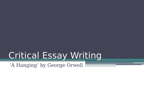 National 5/ Higher Critical Essay Writing: 'A Hanging' by George Orwell
