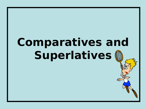 Comparatives and Superlatives - PowerPoint
