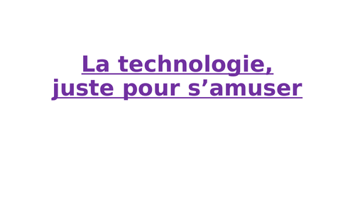 LA TECHNOLOGIE, JUSTE POUR S'AMUSER - ALLEZ 2