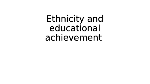 Ethnicity and Achievement