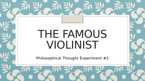Thought Experiment #2: The Famous Violinist