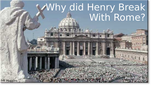 SEN: Why did Henry VIII break with Rome?