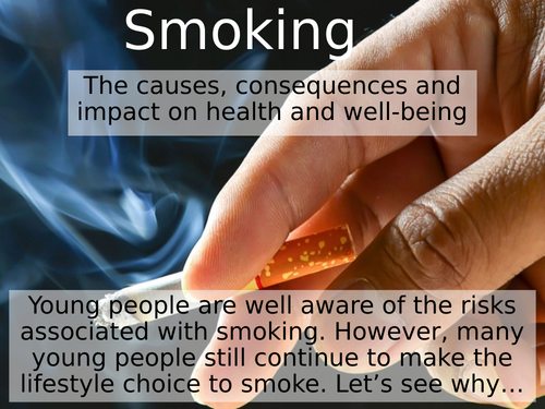 Smoking - reasons for smoking and impacts | Teaching Resources