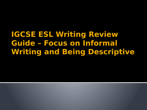 IGCSE ESL Writing Review Guide - Informal Writing