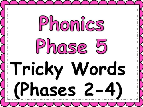 Phase 5 Tricky words (Revision of tricky words from phases 2,3 and 4)