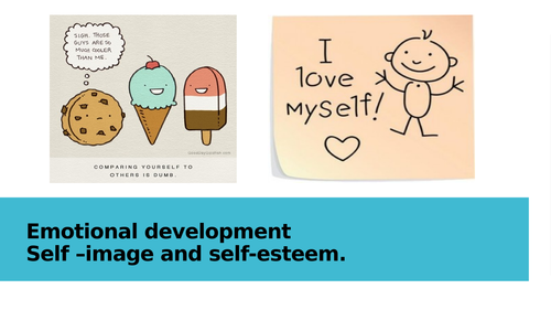 Emotional development - self esteem.