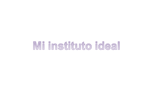 KS4 Spanish: My ideal school / mi instituto ideal (plus extras)