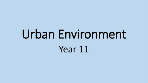 Urban Environment powerpoint unit for GCSE