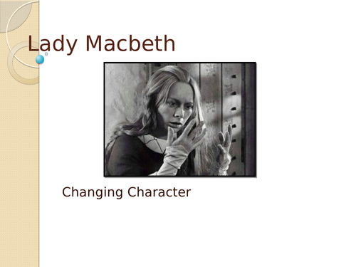 Lady Macbeth: A Character who Changes