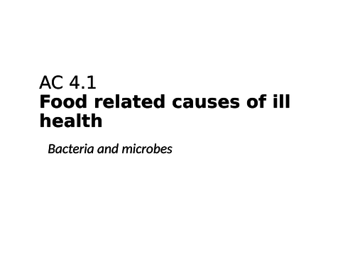 AC4.1 Food related causes of ill health - bacteria and microbes (WJEC Hospitality and catering)