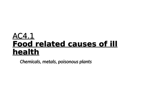 AC4.1 Food related causes of ill health, chemicals, metals and poisonous plants (WJEC)