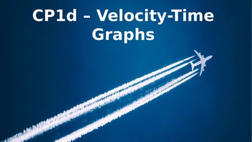 CP1d Velocity_Time GraphsEdexcel 1-9