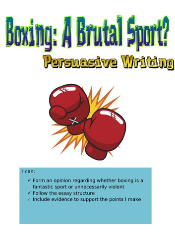 Boxing: A Brutal Sport? (Persuasive Writing) Essay plan/ evidence- KS2/KS3/National 4/ BGE