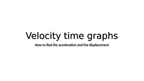 Velocity Time Graphs