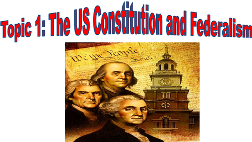 Edexcel A-Level Politics - US (comparative) Politics, Constitution and Federalism (Topic 1)