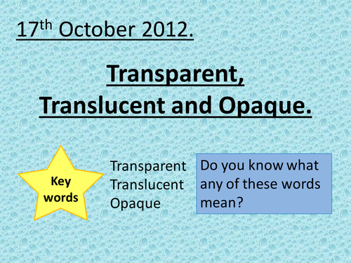 Transparent, Translucent and Opaque