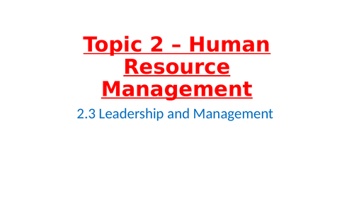 IB Business Management – Unit 2 Human resource management - 2.3 Leadership and Management