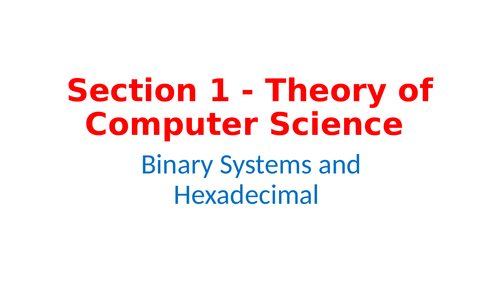 IGCSE Cambridge Computer Science - Section 1 Theory of Computer Science - 1.1 Binary Systems and Hex