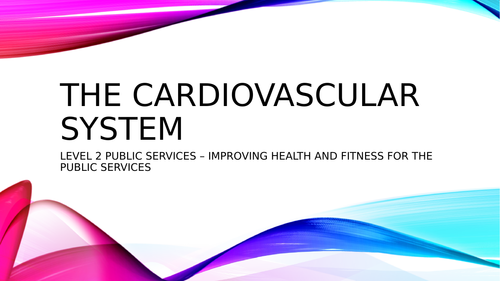 Level 2 Public Services - Health and Fitness - The Cardiovascular System